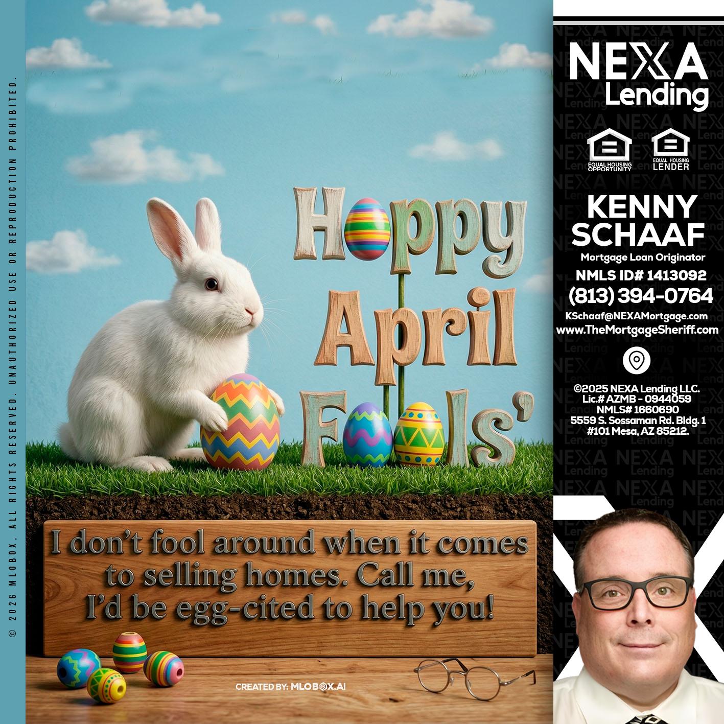 happy april fools - Kenny Schaaf -Loan Officer