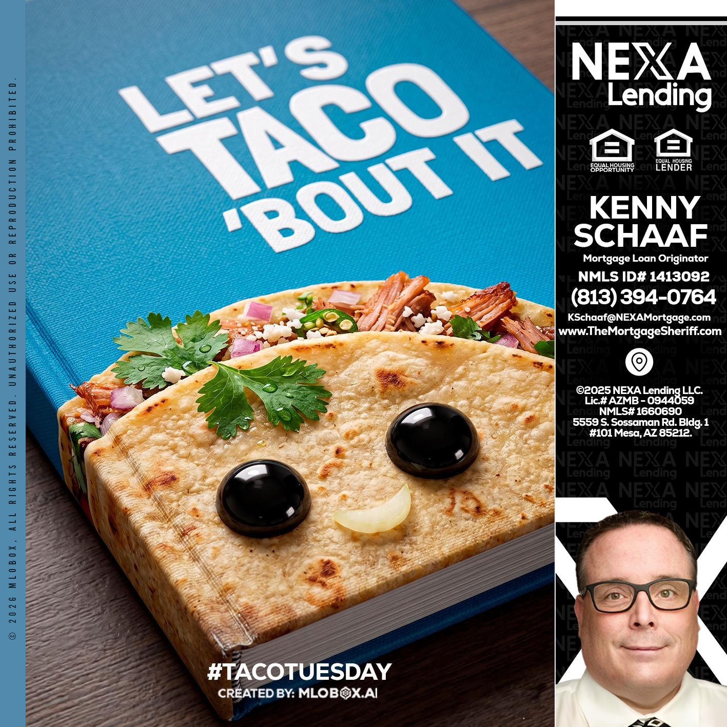 LETS TACO ABOUT IT - Kenny Schaaf -Loan Officer