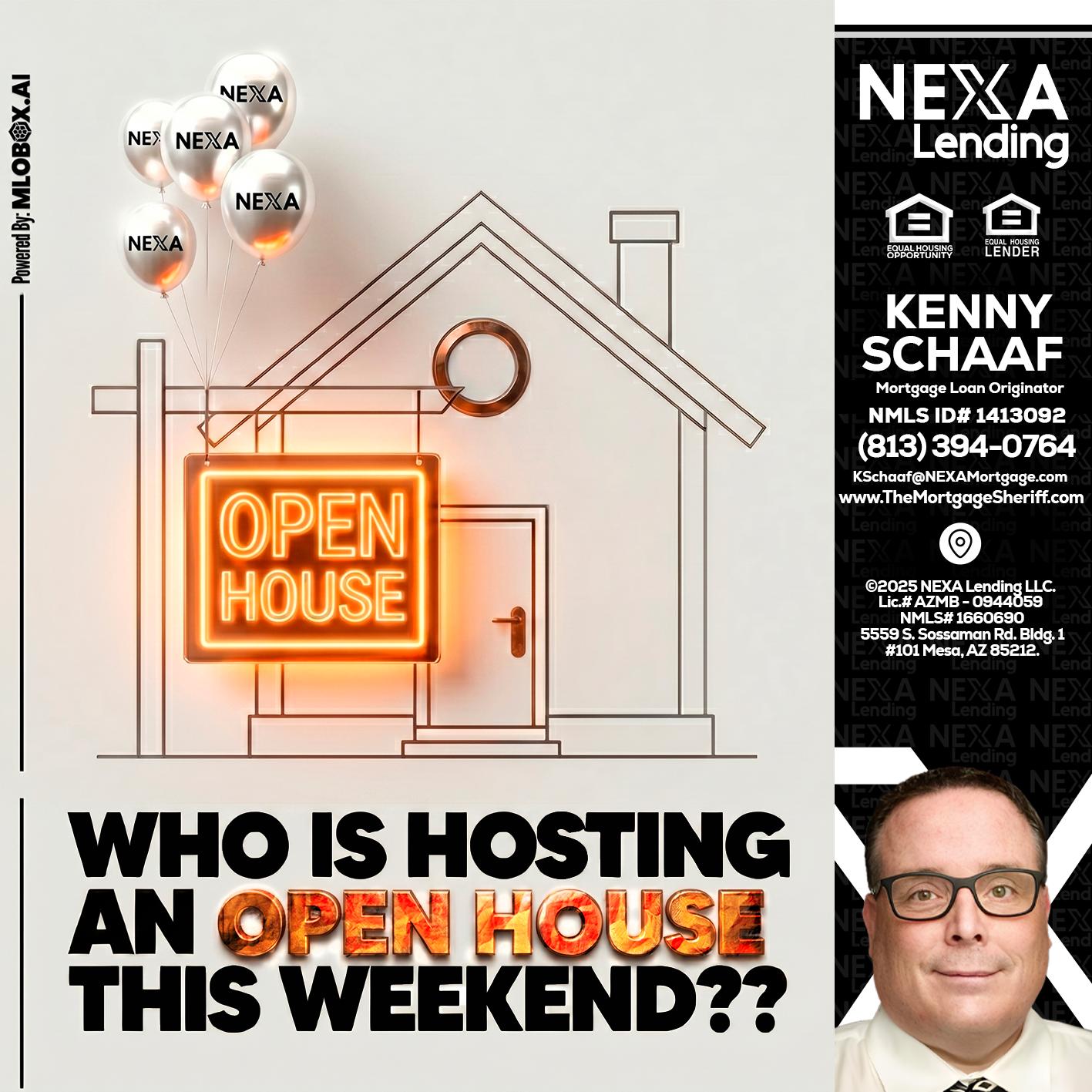 OPEN HOUSES - Kenny Schaaf -Loan Officer