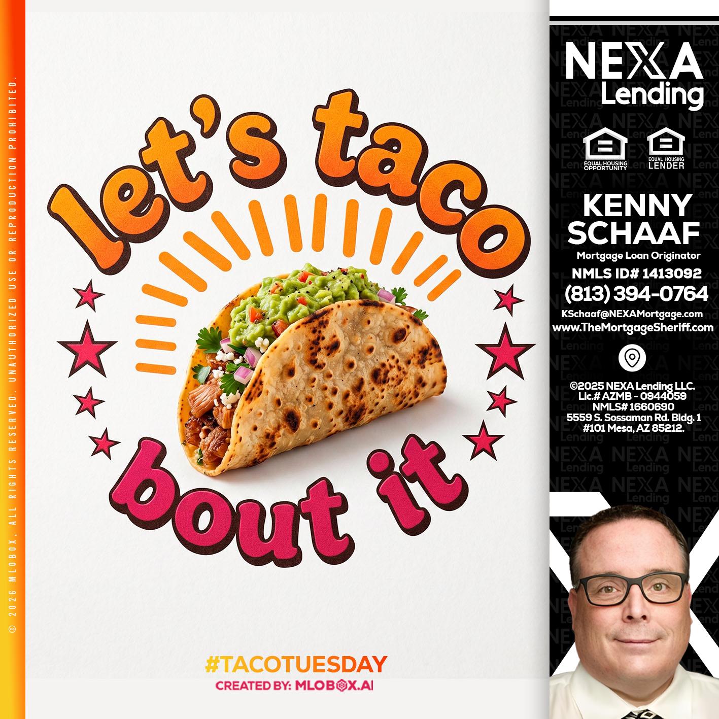 lets taco bout it - Kenny Schaaf -Loan Officer
